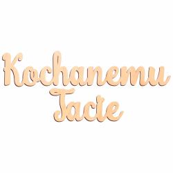 Drewniany napis Kochanemu Tacie prezent na...