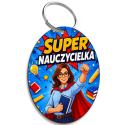 Brelok z nadrukiem Super Nauczycielka – prezent na Dzień Nauczyciela dla nauczycielki, wychowawczyni, pedagog, do kluczy szkolny